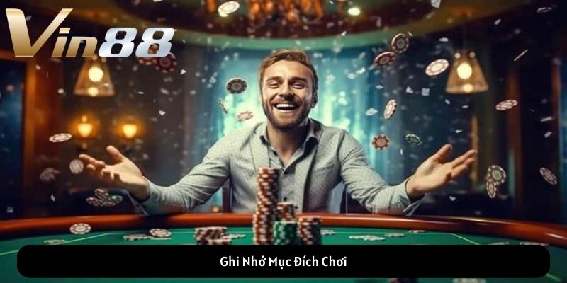 Ghi Nhớ Mục Đích Chơi